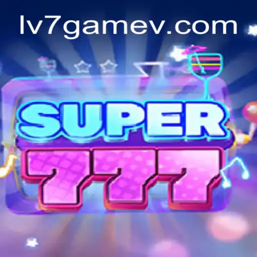 Experience the Thrill of Super777 with LV7.GAME
