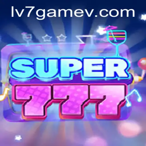 Experience the Thrill of Super777 with LV7.GAME